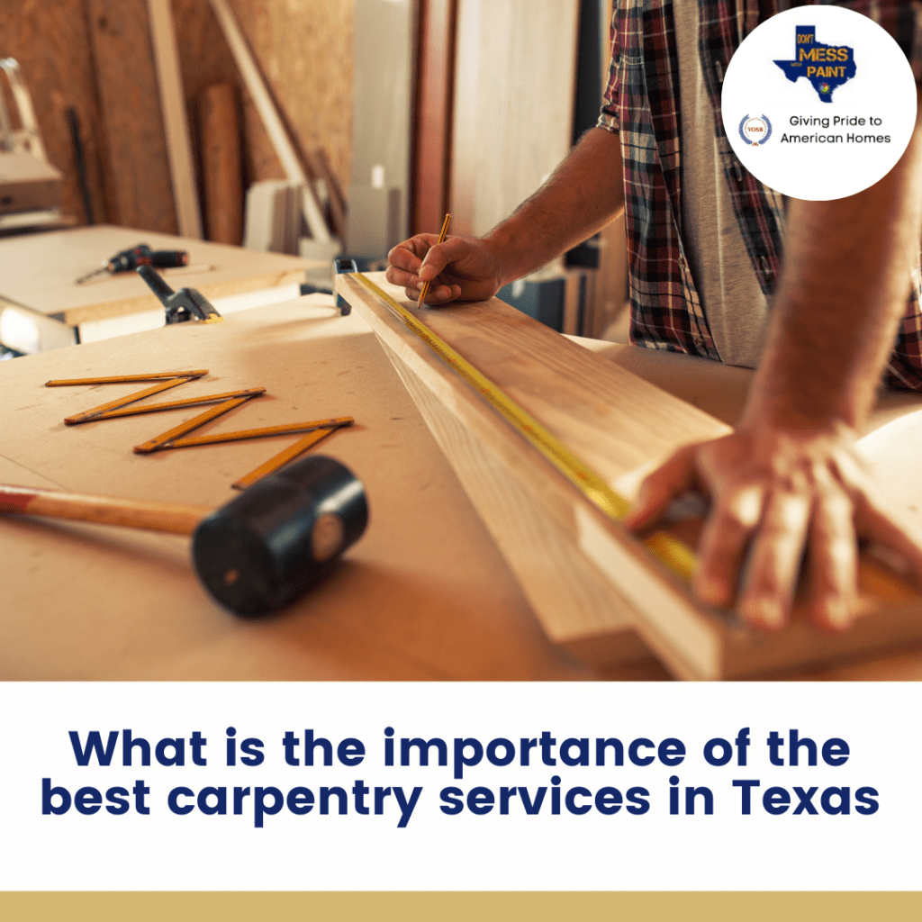 What is the importance of the best carpentry services in Texas?